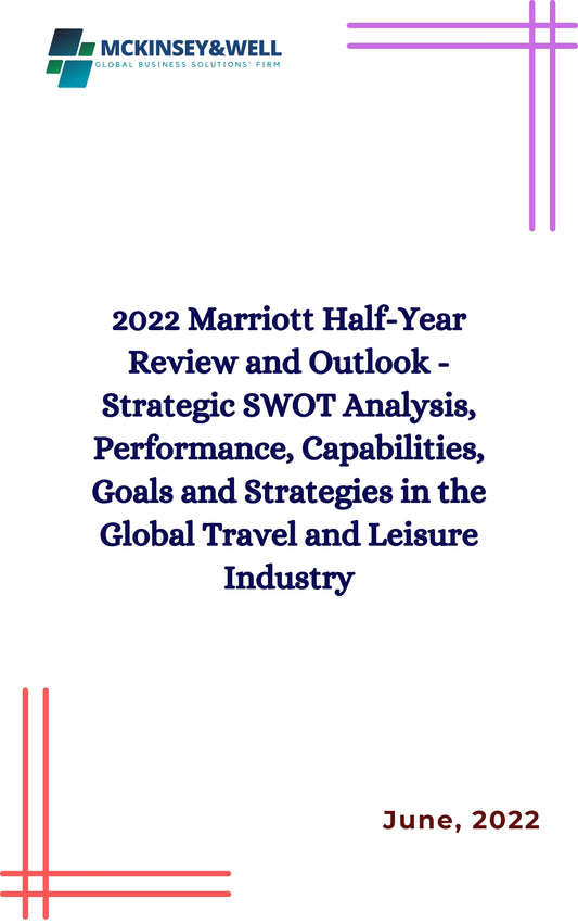 2022 Marriott Half-Year Review and Outlook - Strategic SWOT Analysis, Performance, Capabilities, Goals and Strategies in the Global Travel and Leisure Industry