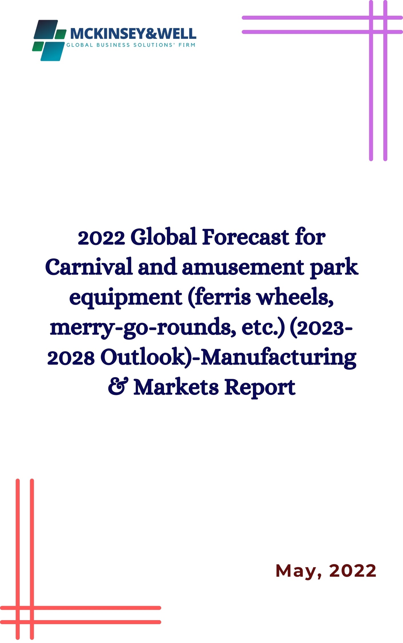 2022 Global Forecast for Carnival and amusement park equipment (ferris wheels, merry-go-rounds, etc.) (2023-2028 Outlook)-Manufacturing & Markets Report