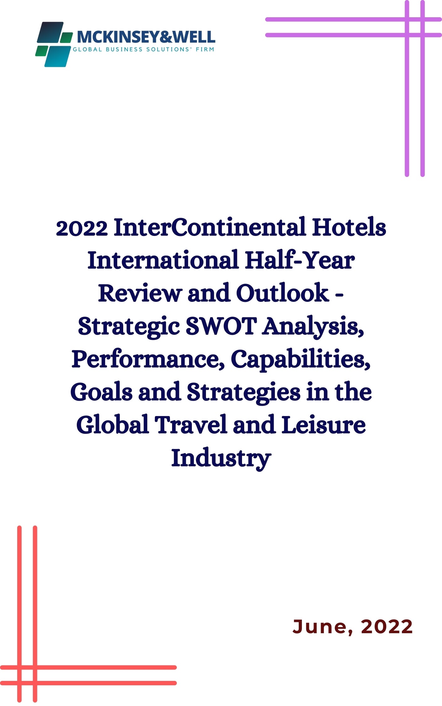 2022 InterContinental Hotels International Half-Year Review and Outlook - Strategic SWOT Analysis, Performance, Capabilities, Goals and Strategies in the Global Travel and Leisure Industry