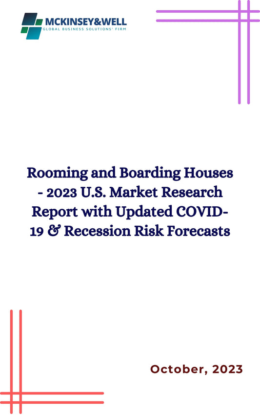 Rooming and Boarding Houses - 2023 U.S. Market Research Report with Updated COVID-19 & Recession Risk Forecasts