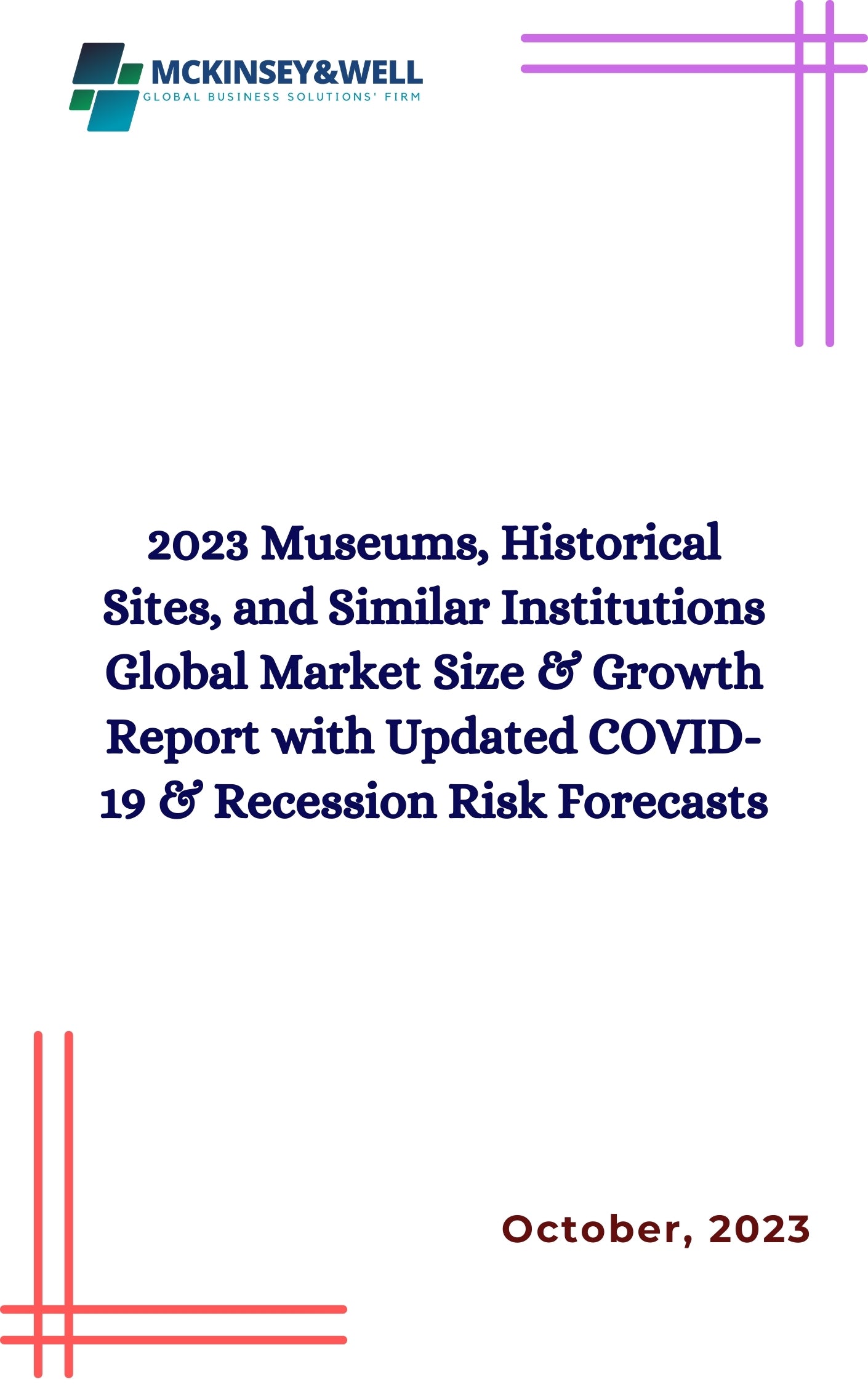 2023 Museums, Historical Sites, and Similar Institutions Global Market Size & Growth Report with Updated COVID-19 & Recession Risk Forecasts