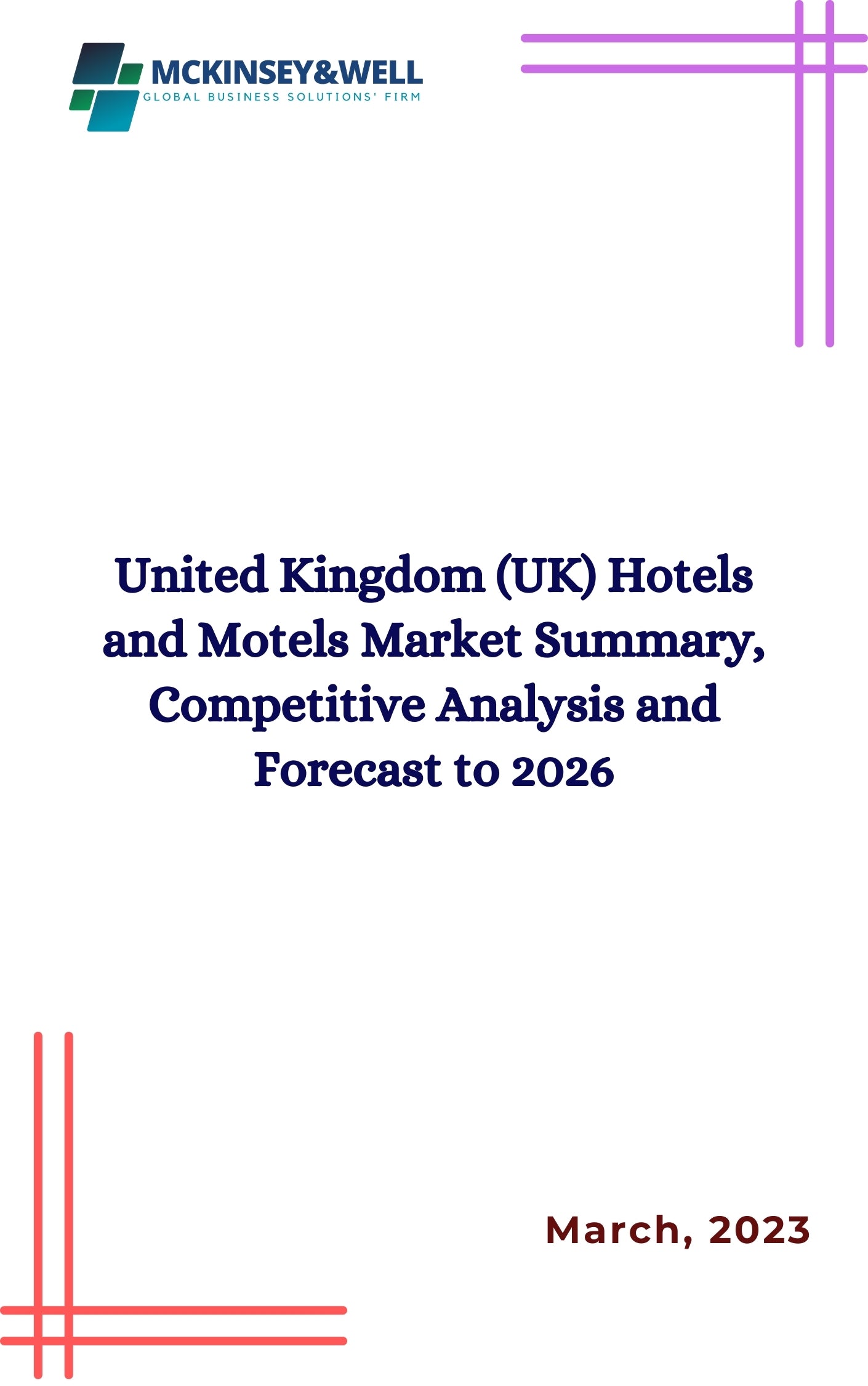 United Kingdom (UK) Hotels and Motels Market Summary, Competitive Analysis and Forecast to 2026