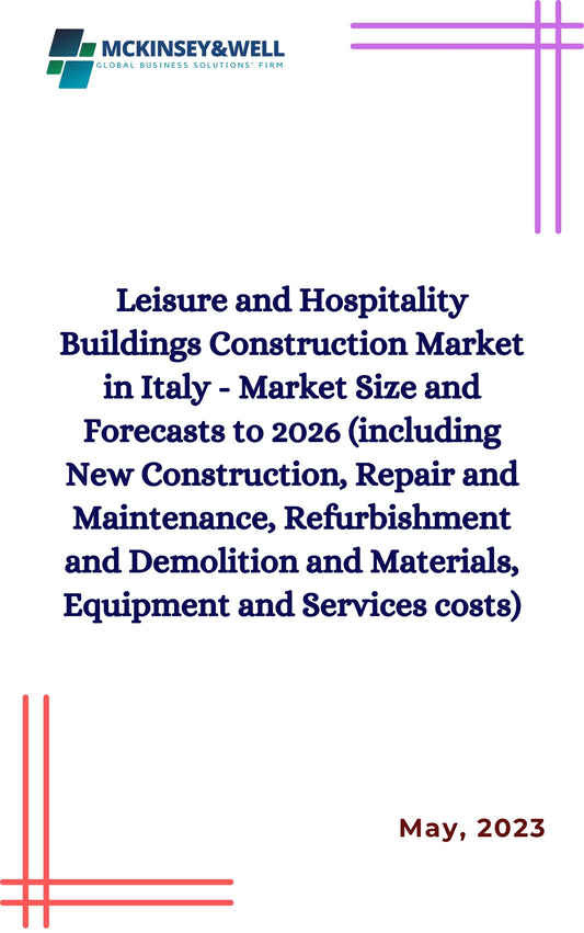 Leisure and Hospitality Buildings Construction Market in Italy - Market Size and Forecasts to 2026 (including New Construction, Repair and Maintenance, Refurbishment and Demolition and Materials, Equipment and Services costs)