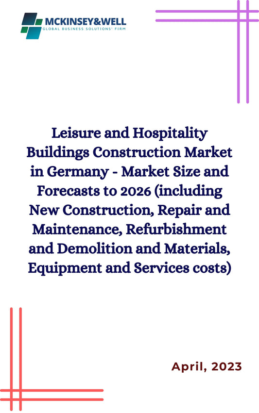 Leisure and Hospitality Buildings Construction Market in Germany - Market Size and Forecasts to 2026 (including New Construction, Repair and Maintenance, Refurbishment and Demolition and Materials, Equipment and Services costs)