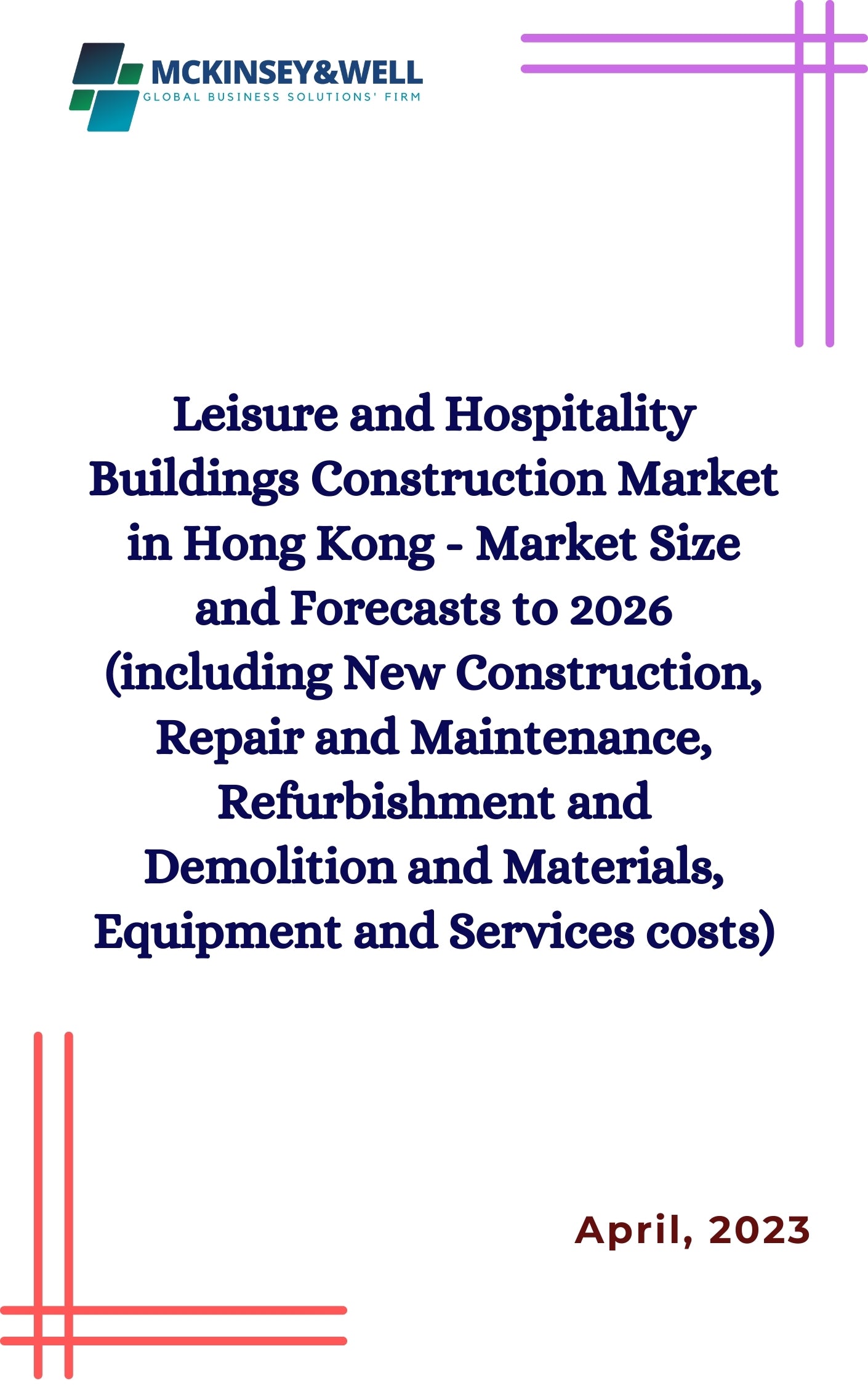 Leisure and Hospitality Buildings Construction Market in Hong Kong - Market Size and Forecasts to 2026 (including New Construction, Repair and Maintenance, Refurbishment and Demolition and Materials, Equipment and Services costs)