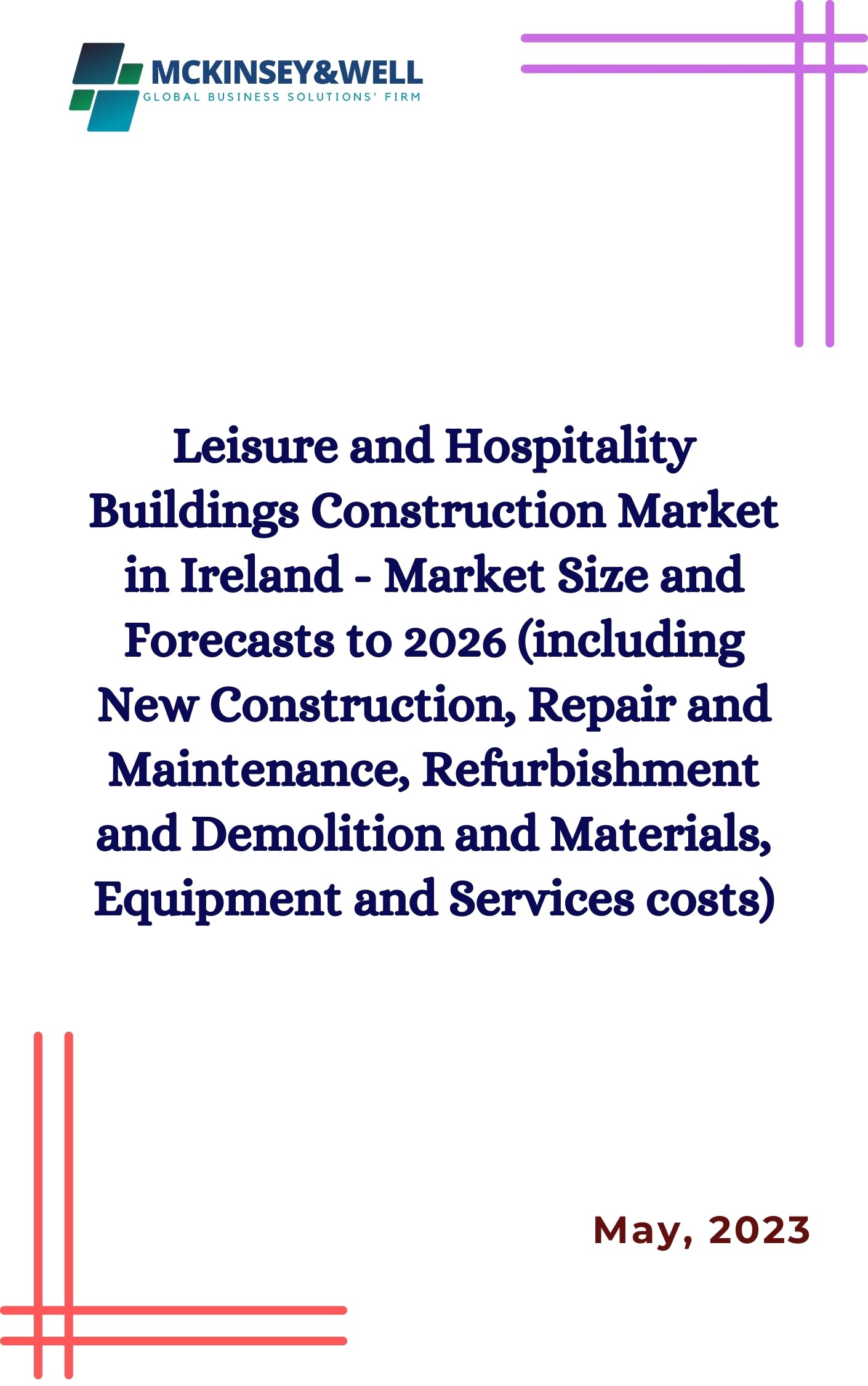 Leisure and Hospitality Buildings Construction Market in Ireland - Market Size and Forecasts to 2026 (including New Construction, Repair and Maintenance, Refurbishment and Demolition and Materials, Equipment and Services costs)