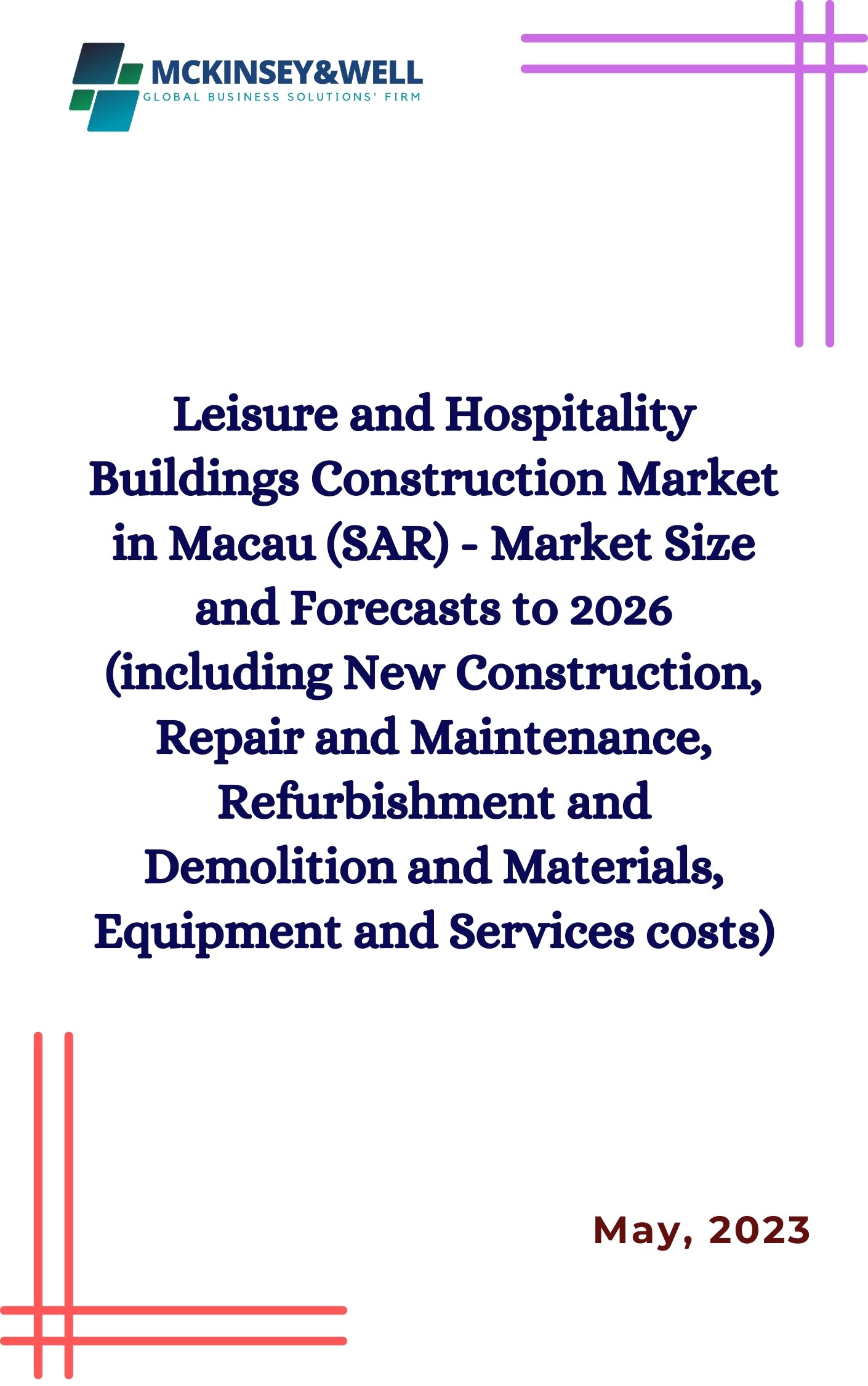 Leisure and Hospitality Buildings Construction Market in Macau (SAR) - Market Size and Forecasts to 2026 (including New Construction, Repair and Maintenance, Refurbishment and Demolition and Materials, Equipment and Services costs)