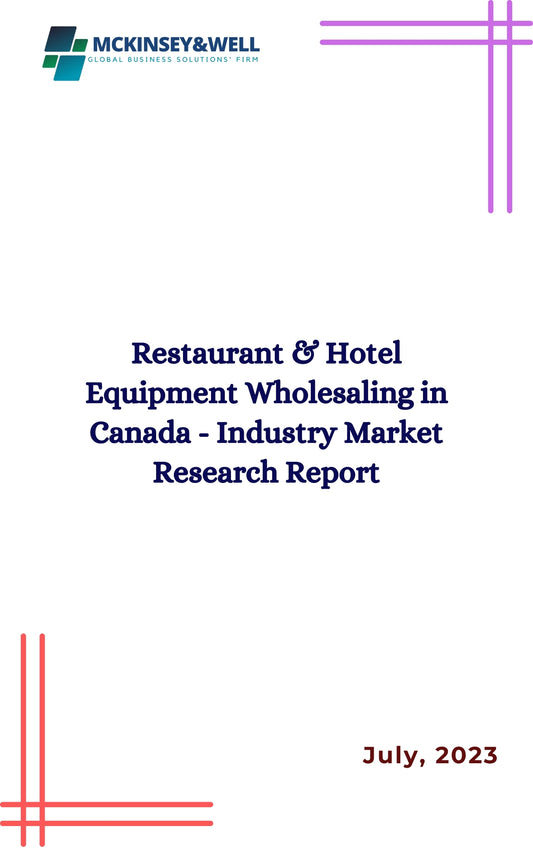 Restaurant & Hotel Equipment Wholesaling in Canada - Industry Market Research Report