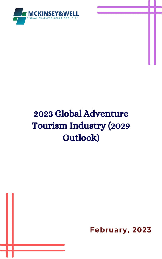 2023 Global Adventure Tourism Industry (2029 Outlook)