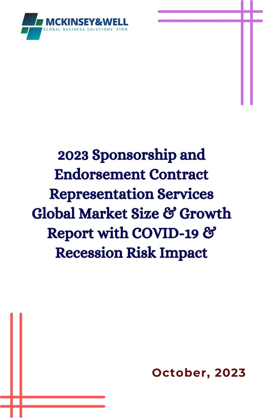 2023 Sponsorship and Endorsement Contract Representation Services Global Market Size & Growth Report with COVID-19 & Recession Risk Impact