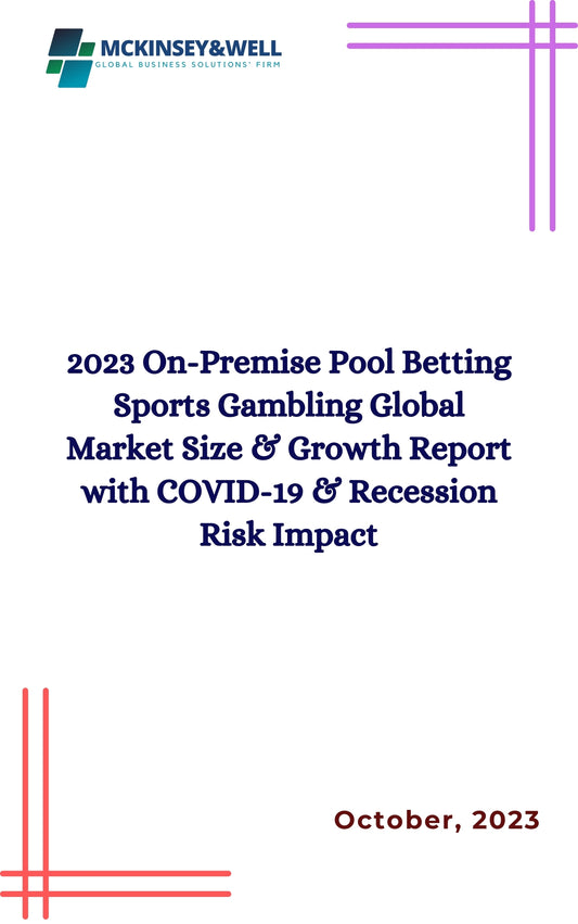 2023 On-Premise Pool Betting Sports Gambling Global Market Size & Growth Report with COVID-19 & Recession Risk Impact