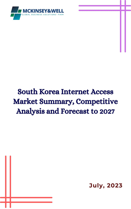 South Korea Internet Access Market Summary, Competitive Analysis and Forecast to 2027