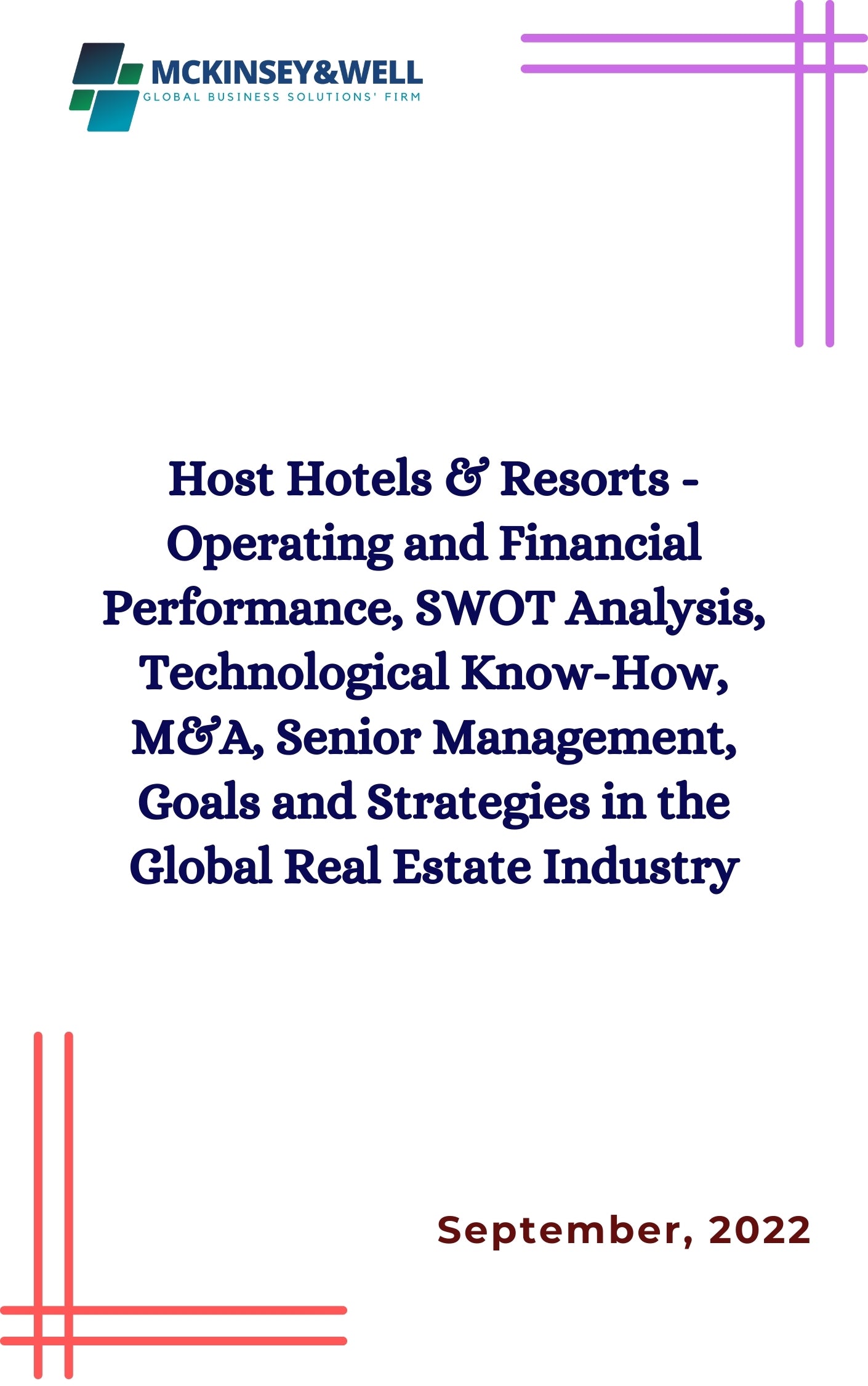 Host Hotels & Resorts - Operating and Financial Performance, SWOT Analysis, Technological Know-How, M&A, Senior Management, Goals and Strategies in the Global Real Estate Industry