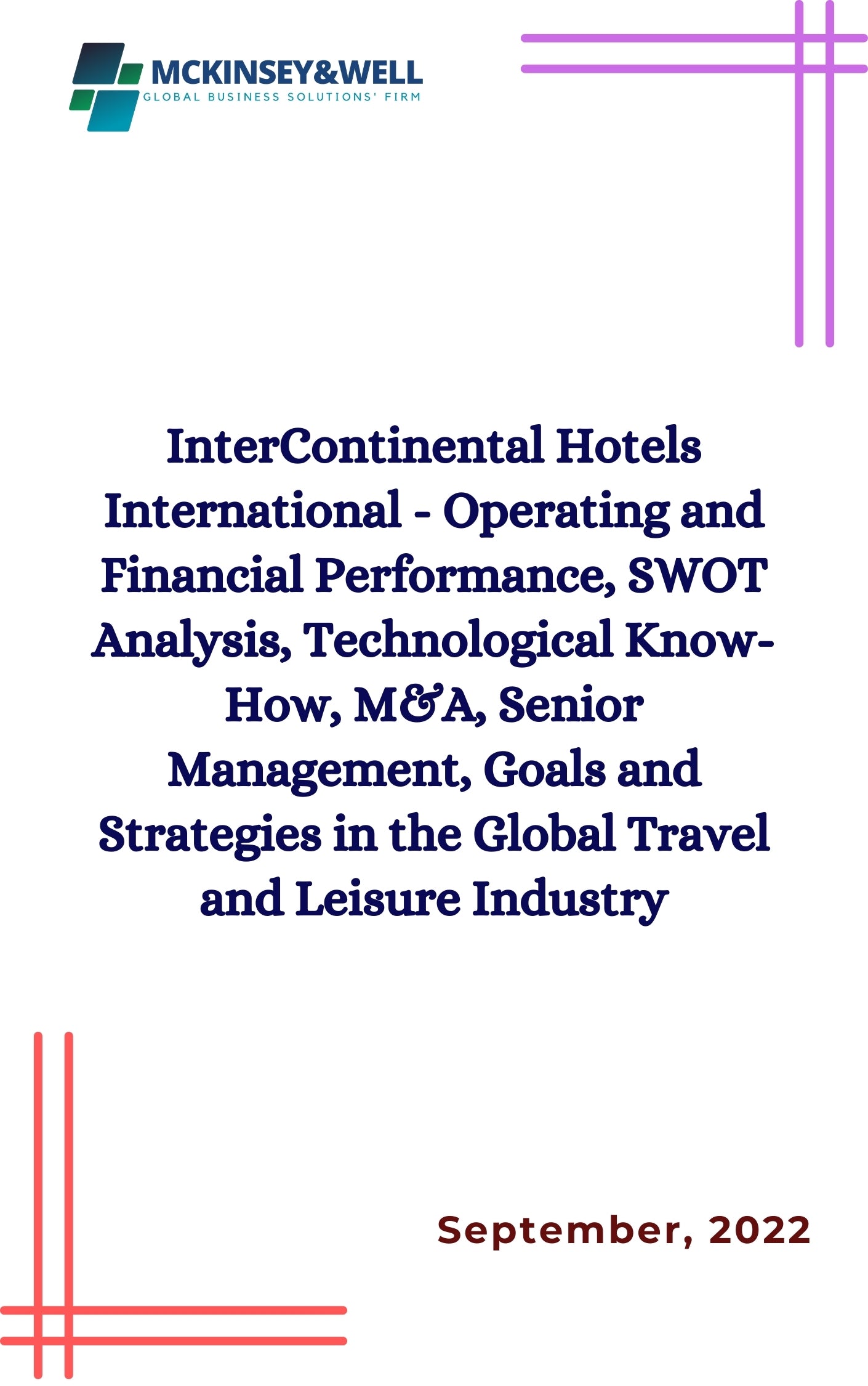 InterContinental Hotels International - Operating and Financial Performance, SWOT Analysis, Technological Know-How, M&A, Senior Management, Goals and Strategies in the Global Travel and Leisure Industry