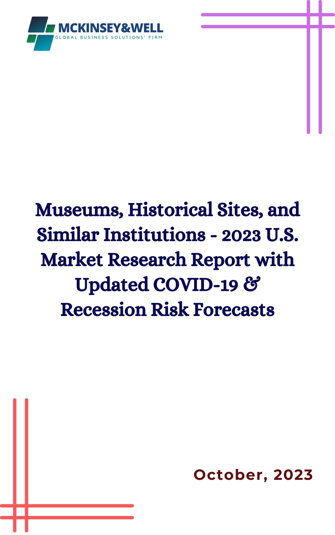 Museums, Historical Sites, and Similar Institutions - 2023 U.S. Market Research Report with Updated COVID-19 & Recession Risk Forecasts