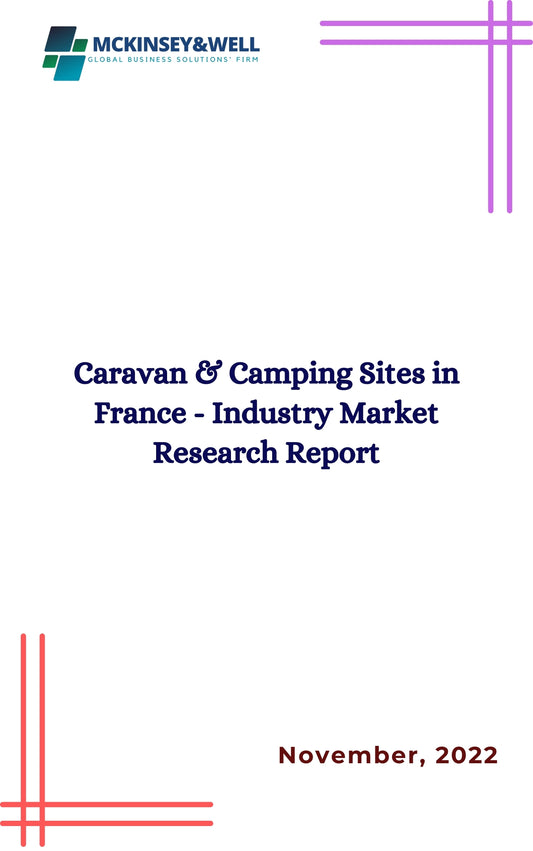 Caravan & Camping Sites in France - Industry Market Research Report