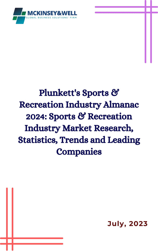 Plunkett's Sports & Recreation Industry Almanac 2024: Sports & Recreation Industry Market Research, Statistics, Trends and Leading Companies