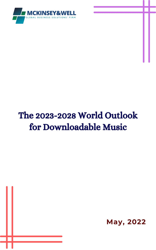 The 2023-2028 World Outlook for Downloadable Music