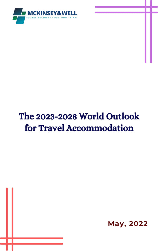 The 2023-2028 World Outlook for Travel Accommodation