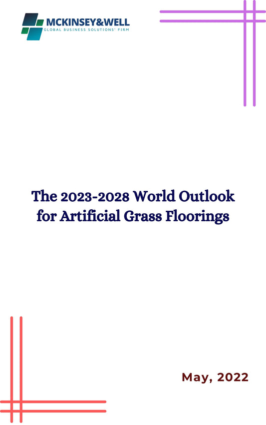 The 2023-2028 World Outlook for Artificial Grass Floorings