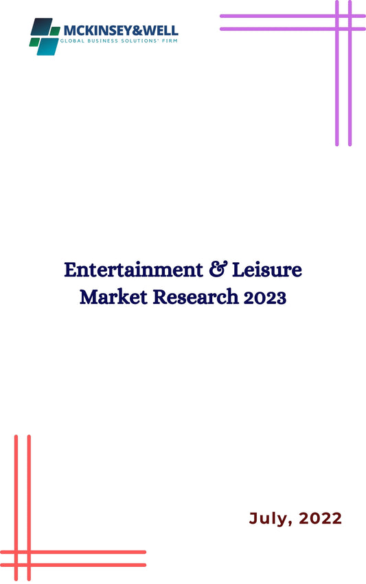 Entertainment & Leisure Market Research 2023