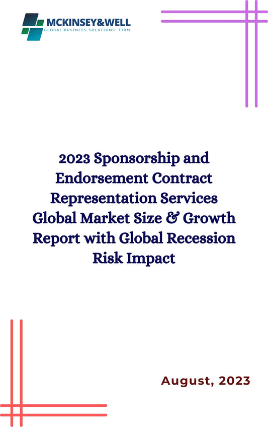 2023 Sponsorship and Endorsement Contract Representation Services Global Market Size & Growth Report with Global Recession Risk Impact