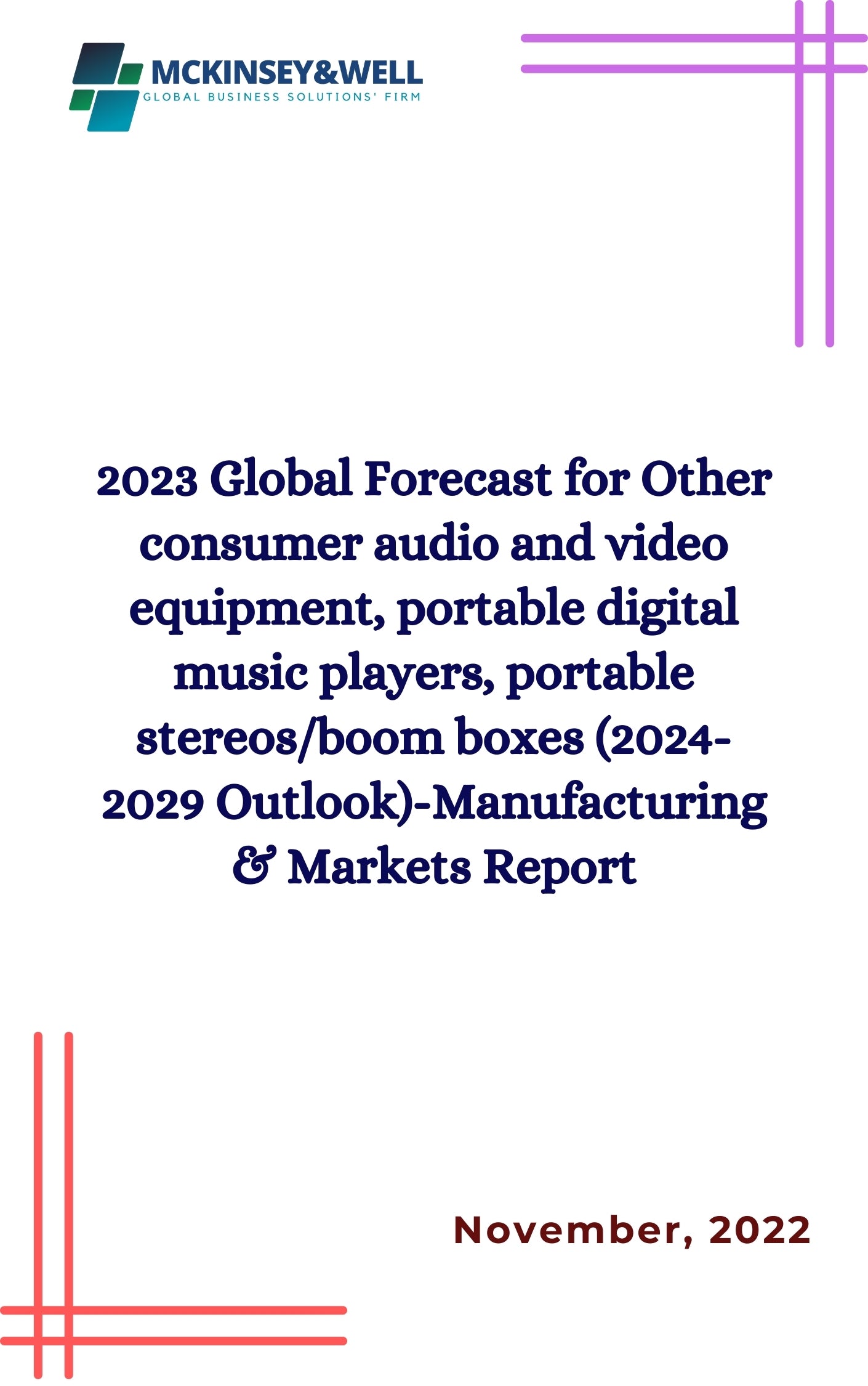 2023 Global Forecast for Other consumer audio and video equipment, portable digital music players, portable stereos/boom boxes (2024-2029 Outlook)-Manufacturing & Markets Report