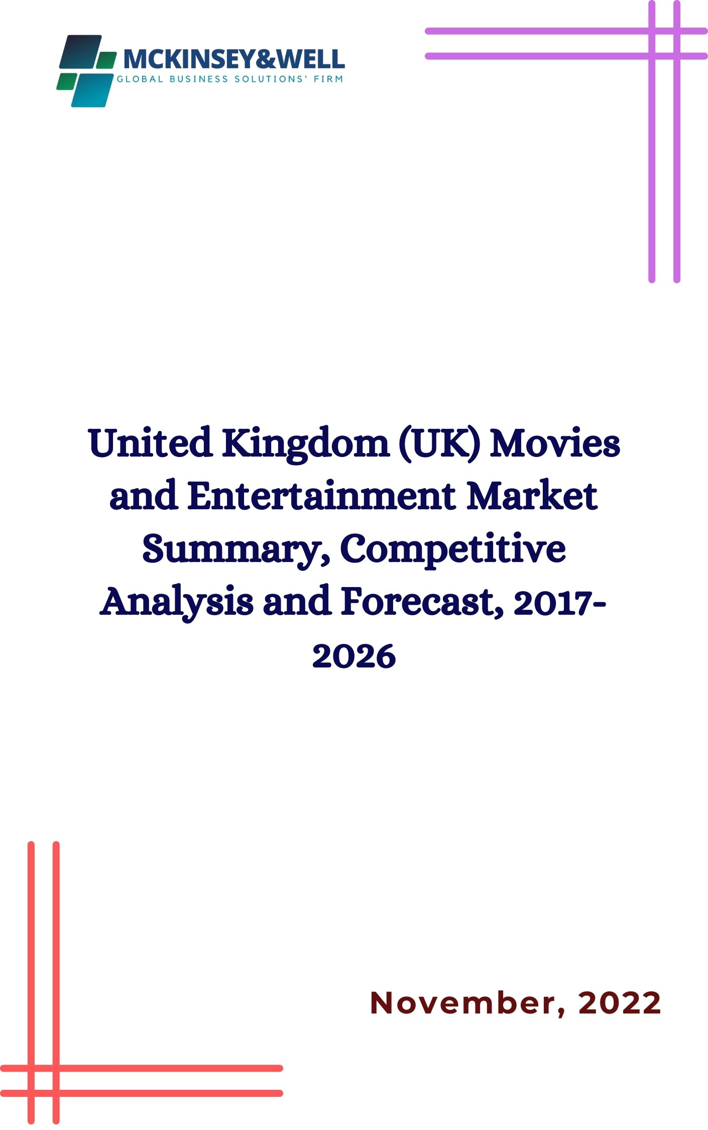 United Kingdom (UK) Movies and Entertainment Market Summary, Competitive Analysis and Forecast, 2017-2026