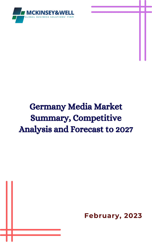 Germany Media Market Summary, Competitive Analysis and Forecast to 2027