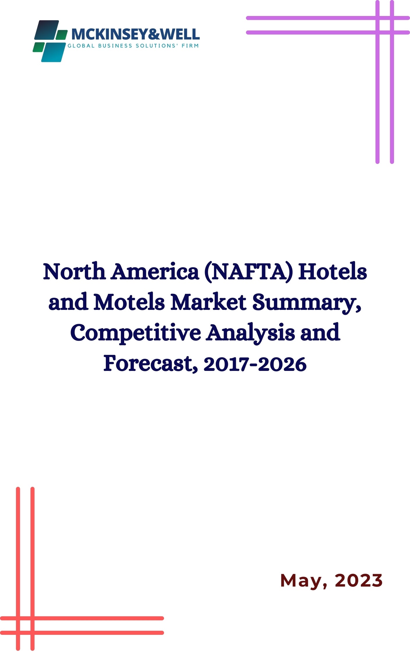 North America (NAFTA) Hotels and Motels Market Summary, Competitive Analysis and Forecast, 2017-2026