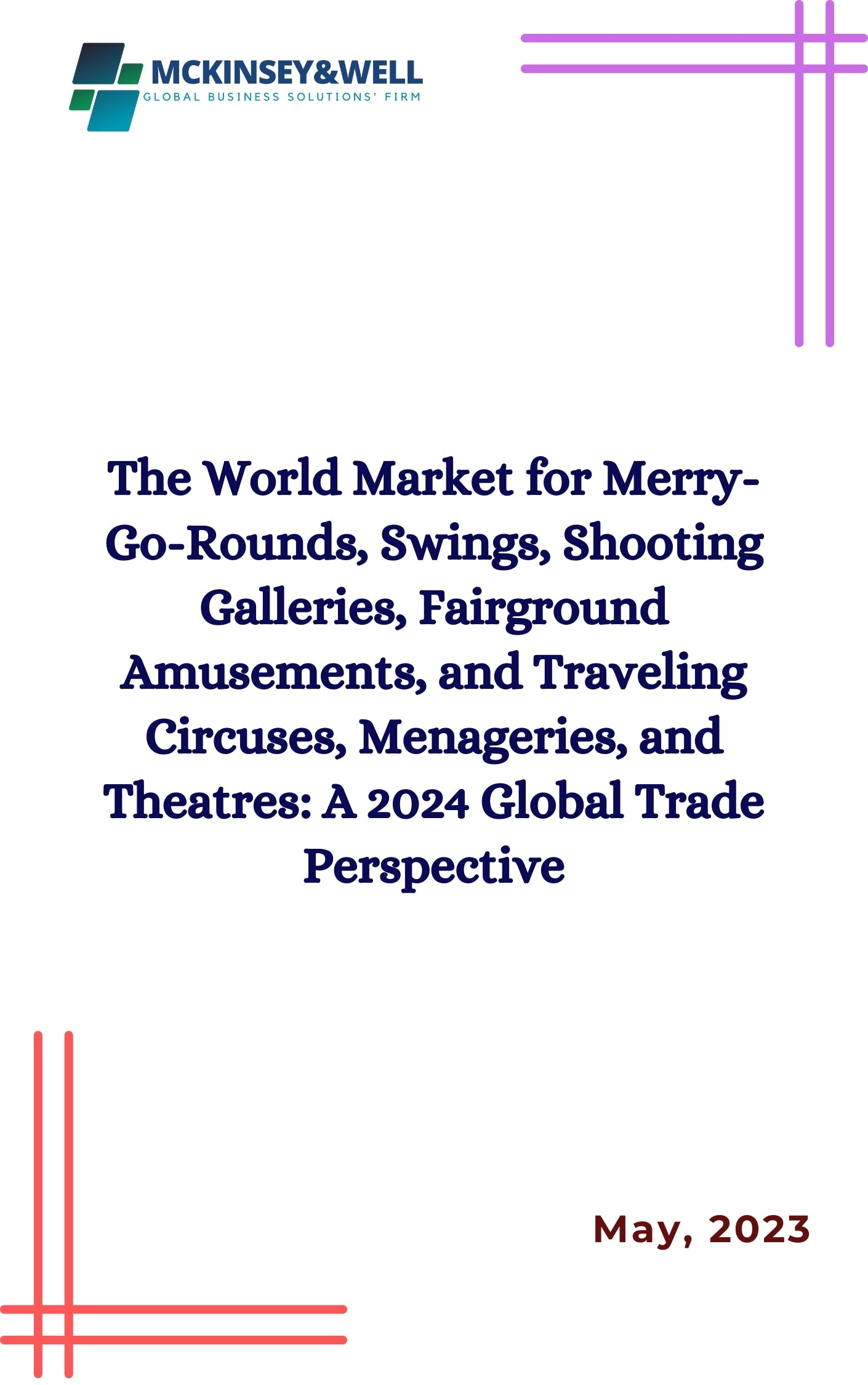 The World Market for Merry-Go-Rounds, Swings, Shooting Galleries, Fairground Amusements, and Traveling Circuses, Menageries, and Theatres: A 2024 Global Trade Perspective