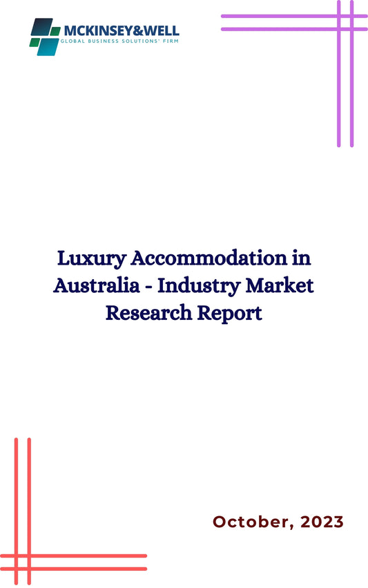 Luxury Accommodation in Australia - Industry Market Research Report