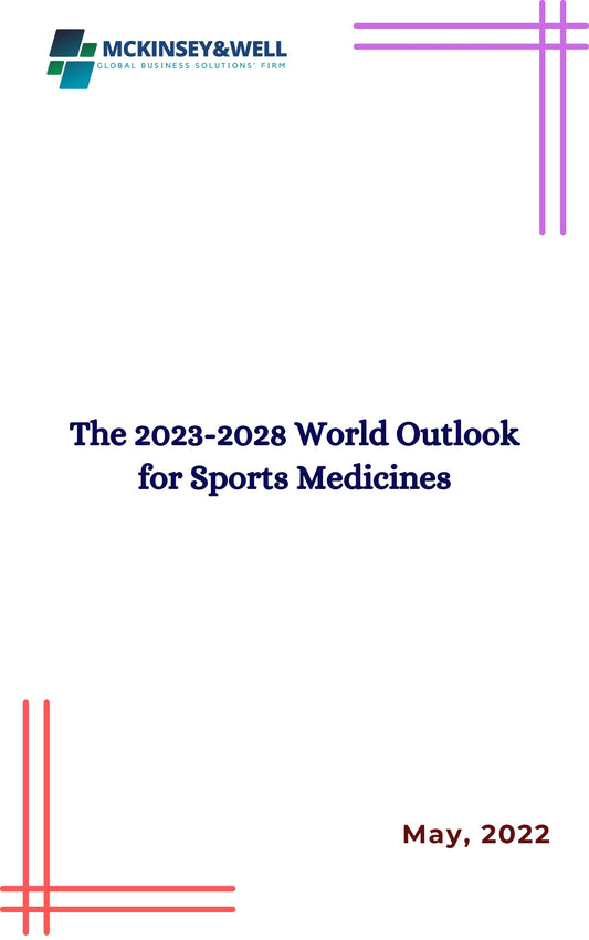 The 2023-2028 World Outlook for Sports Medicines