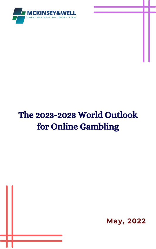 The 2023-2028 World Outlook for Online Gambling