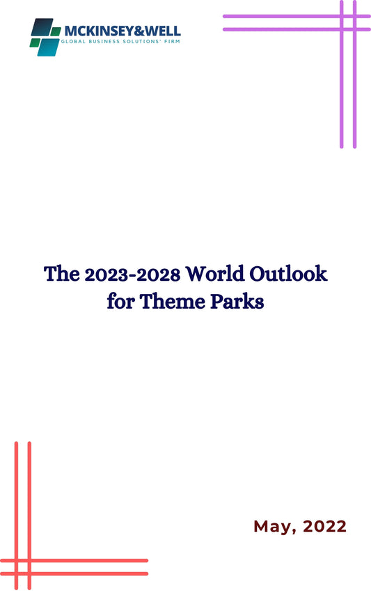 The 2023-2028 World Outlook for Theme Parks