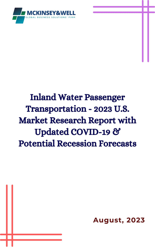 Inland Water Passenger Transportation - 2023 U.S. Market Research Report with Updated COVID-19 & Potential Recession Forecasts