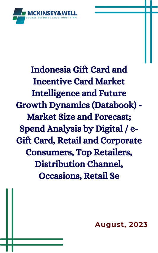 Indonesia Gift Card and Incentive Card Market Intelligence and Future Growth Dynamics (Databook) - Market Size and Forecast; Spend Analysis by Digital / e-Gift Card, Retail and Corporate Consumers, Top Retailers, Distribution Channel, Occasions, Retail Se