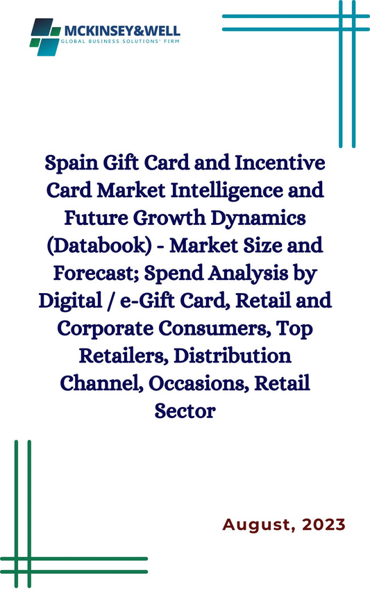 Spain Gift Card and Incentive Card Market Intelligence and Future Growth Dynamics (Databook) - Market Size and Forecast; Spend Analysis by Digital / e-Gift Card, Retail and Corporate Consumers, Top Retailers, Distribution Channel, Occasions, Retail Sector