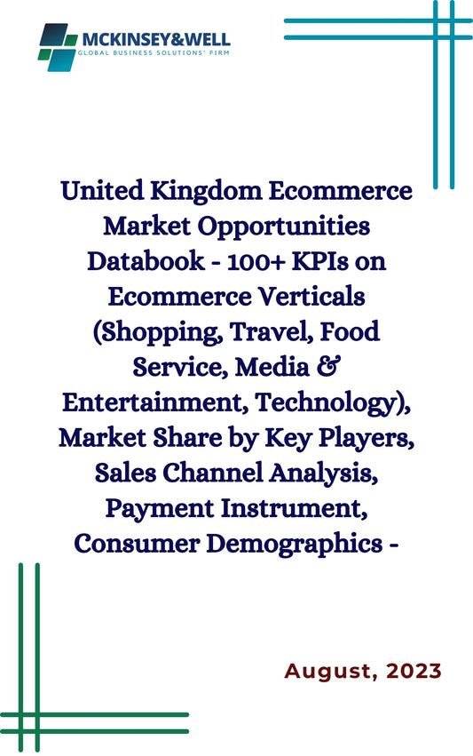 United Kingdom Ecommerce Market Opportunities Databook - 100+ KPIs on Ecommerce Verticals (Shopping, Travel, Food Service, Media & Entertainment, Technology), Market Share by Key Players, Sales Channel Analysis, Payment Instrument, Consumer Demographics -