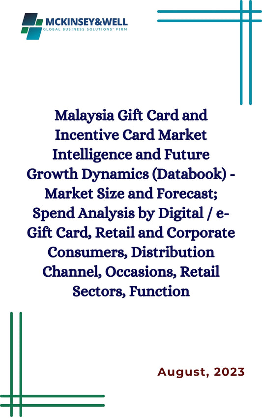 Malaysia Gift Card and Incentive Card Market Intelligence and Future Growth Dynamics (Databook) - Market Size and Forecast; Spend Analysis by Digital / e-Gift Card, Retail and Corporate Consumers, Distribution Channel, Occasions, Retail Sectors, Function