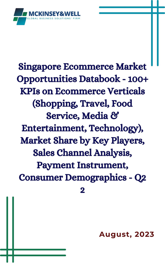 Singapore Ecommerce Market Opportunities Databook - 100+ KPIs on Ecommerce Verticals (Shopping, Travel, Food Service, Media & Entertainment, Technology), Market Share by Key Players, Sales Channel Analysis, Payment Instrument, Consumer Demographics - Q2 2