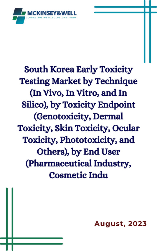 South Korea Early Toxicity Testing Market by Technique (In Vivo, In Vitro, and In Silico), by Toxicity Endpoint (Genotoxicity, Dermal Toxicity, Skin Toxicity, Ocular Toxicity, Phototoxicity, and Others), by End User (Pharmaceutical Industry, Cosmetic Indu