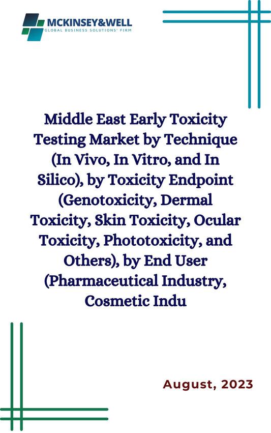 Middle East Early Toxicity Testing Market by Technique (In Vivo, In Vitro, and In Silico), by Toxicity Endpoint (Genotoxicity, Dermal Toxicity, Skin Toxicity, Ocular Toxicity, Phototoxicity, and Others), by End User (Pharmaceutical Industry, Cosmetic Indu