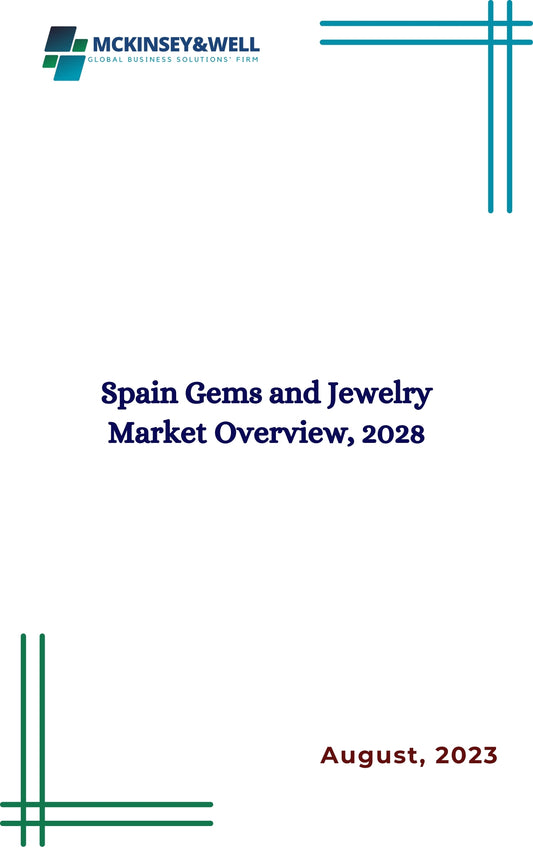 Spain Gems and Jewelry Market Overview, 2028