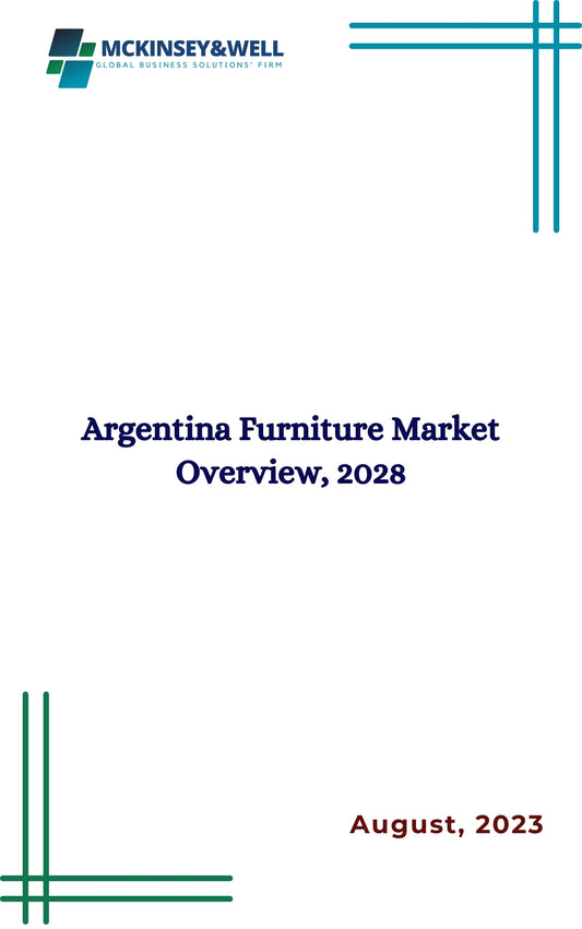 Argentina Furniture Market Overview, 2028