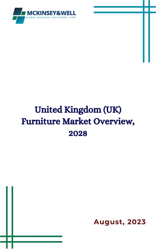 United Kingdom (UK) Furniture Market Overview, 2028