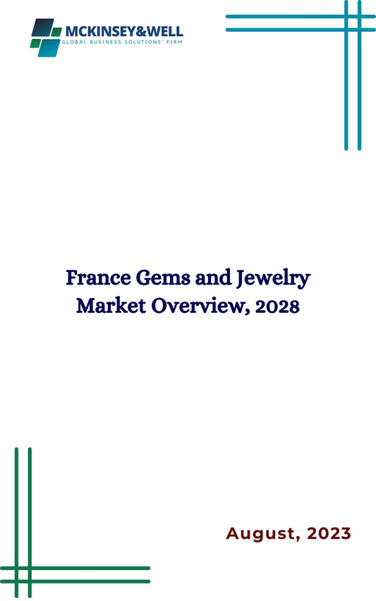 France Gems and Jewelry Market Overview, 2028