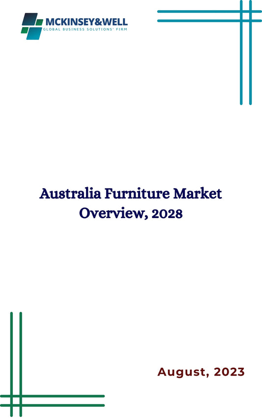 Australia Furniture Market Overview, 2028