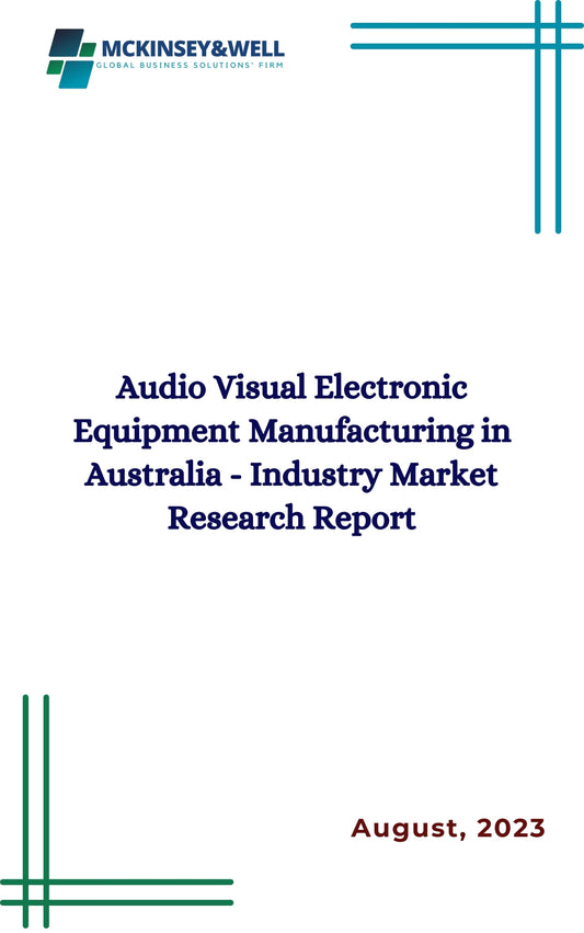 Audio Visual Electronic Equipment Manufacturing in Australia - Industry Market Research Report