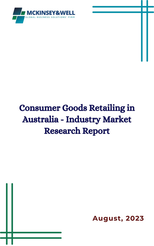 Consumer Goods Retailing in Australia - Industry Market Research Report